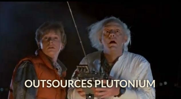 Dr. Emmett Brown Outsources Plutonium